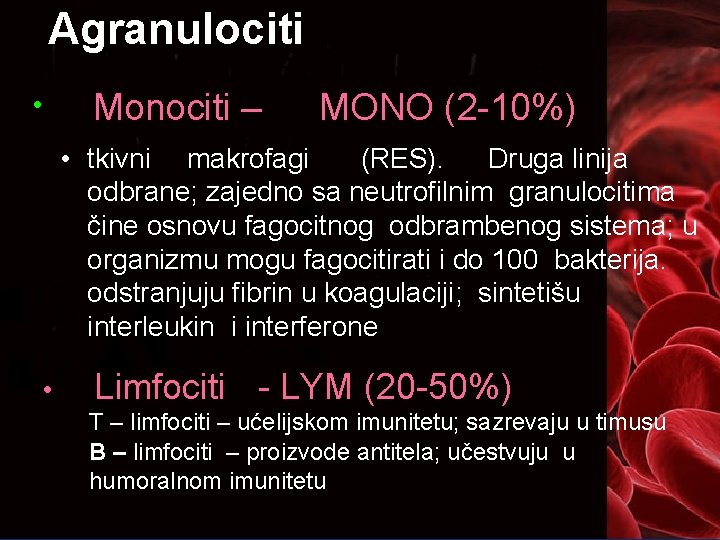 Agranulociti Monociti – • MONO (2 -10%) • tkivni makrofagi (RES). Druga linija odbrane;