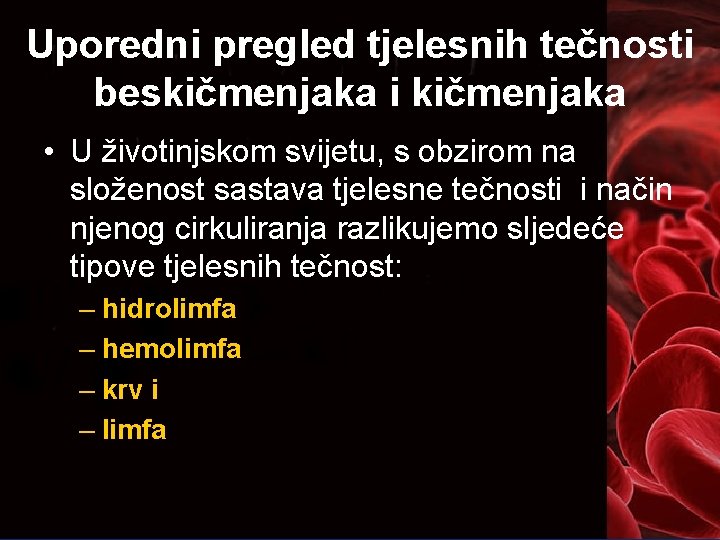 Uporedni pregled tjelesnih tečnosti beskičmenjaka i kičmenjaka • U životinjskom svijetu, s obzirom na