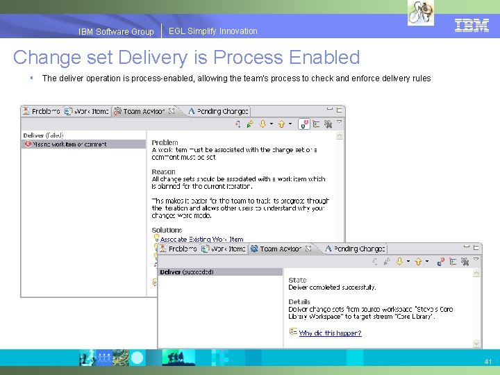 EGLSimplify. Innovation IBMSoftware. Group | EGL Change set Delivery is Process Enabled § The
