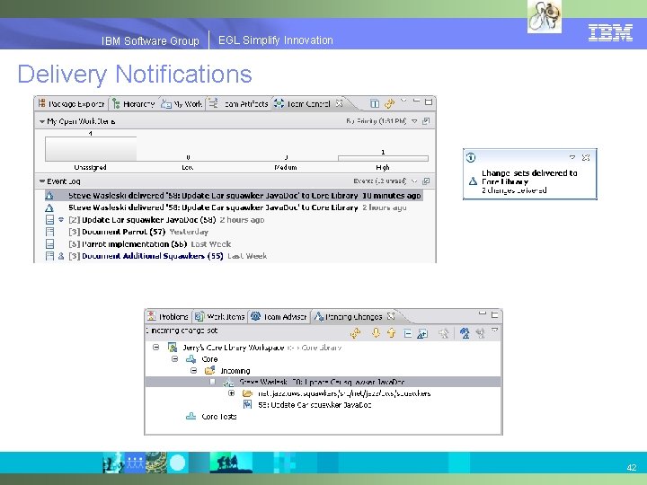 EGLSimplify. Innovation IBMSoftware. Group | EGL Delivery Notifications 42 
