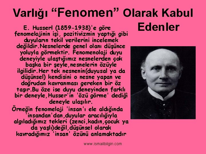 Varlığı “Fenomen” Olarak Kabul E. Husserl (1859 -1938)'e göre Edenler fenomelojinin işi, pozitivizmin yaptığı