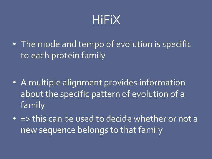 Hi. Fi. X • The mode and tempo of evolution is specific to each