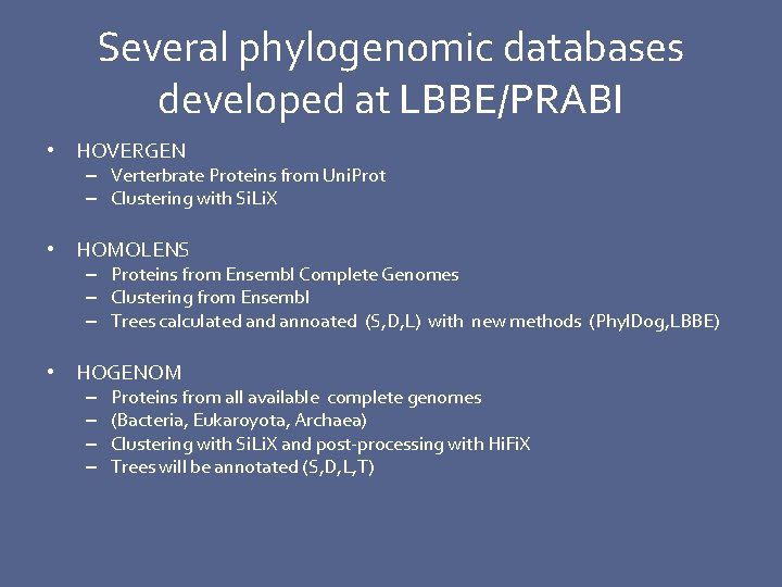 Several phylogenomic databases developed at LBBE/PRABI • HOVERGEN – Verterbrate Proteins from Uni. Prot