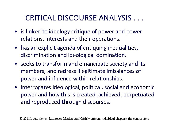 CRITICAL DISCOURSE ANALYSIS. . . • is linked to ideology critique of power and