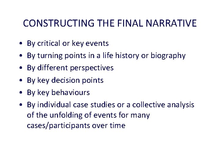 CONSTRUCTING THE FINAL NARRATIVE • • • By critical or key events By turning