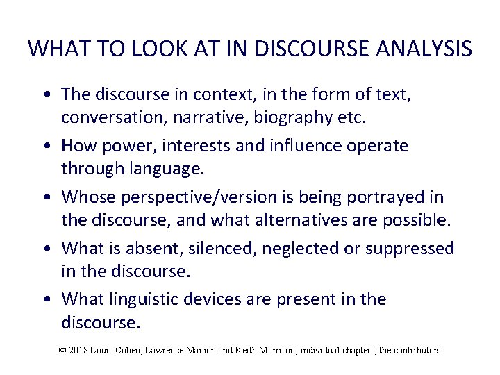 WHAT TO LOOK AT IN DISCOURSE ANALYSIS • The discourse in context, in the