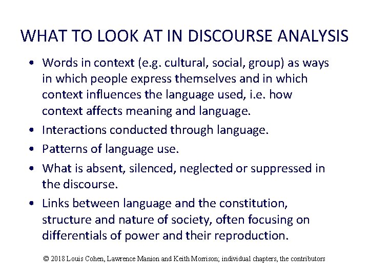 WHAT TO LOOK AT IN DISCOURSE ANALYSIS • Words in context (e. g. cultural,