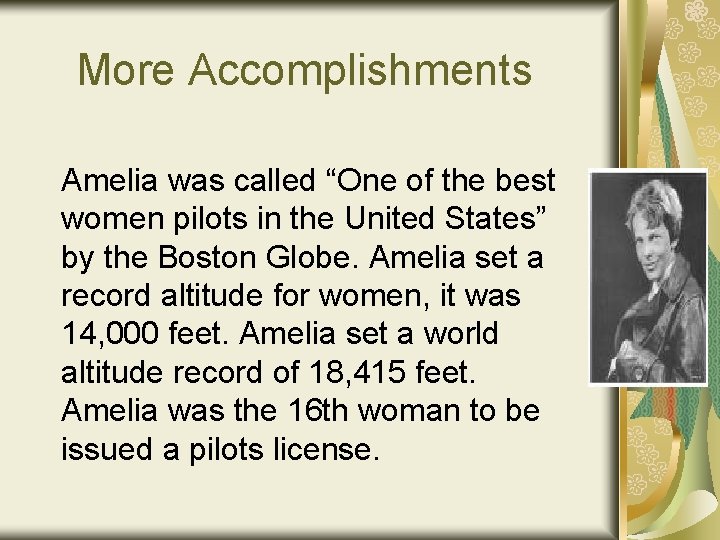 More Accomplishments Amelia was called “One of the best women pilots in the United