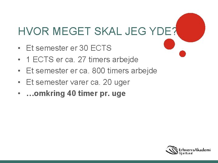 HVOR MEGET SKAL JEG YDE? • • • Et semester er 30 ECTS 1