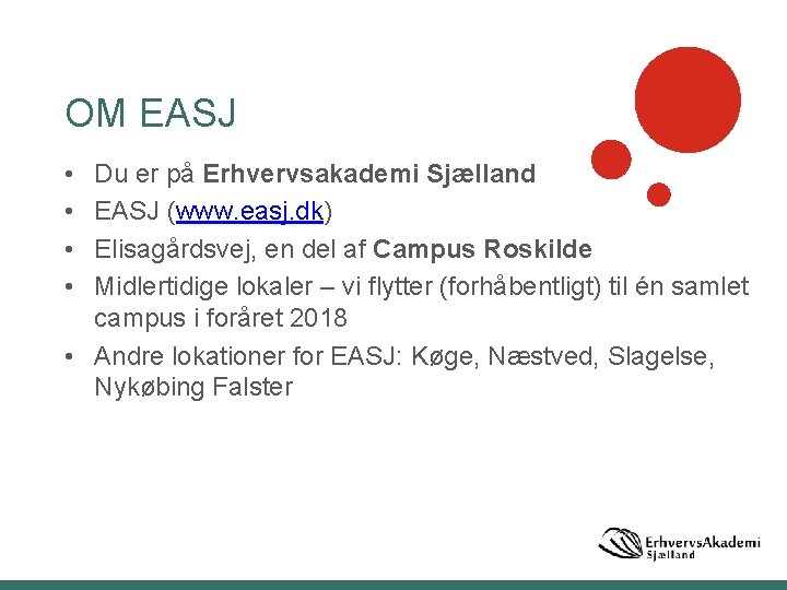 OM EASJ • • Du er på Erhvervsakademi Sjælland EASJ (www. easj. dk) Elisagårdsvej,