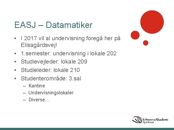 EASJ – Datamatiker • I 2017 vil al undervisning foregå her på Elisagårdsvej! •