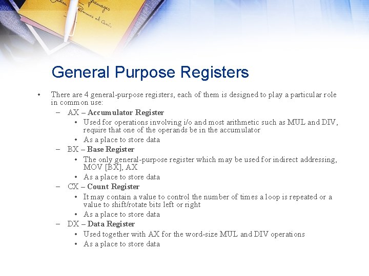 General Purpose Registers • There are 4 general-purpose registers, each of them is designed General Purpose Registers • There are 4 general-purpose registers, each of them is designed