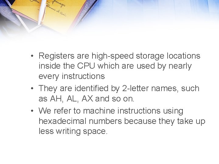 • Registers are high-speed storage locations inside the CPU which are used by • Registers are high-speed storage locations inside the CPU which are used by