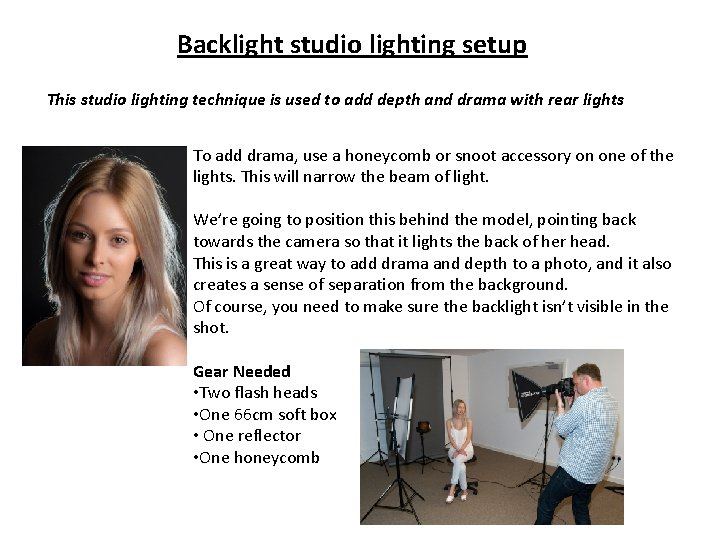 Backlight studio lighting setup This studio lighting technique is used to add depth and