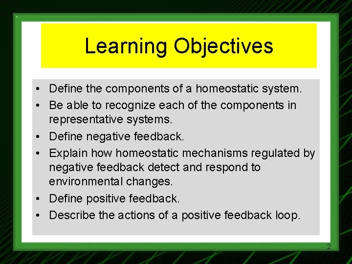 Learning Objectives • Define the components of a homeostatic system. • Be able to