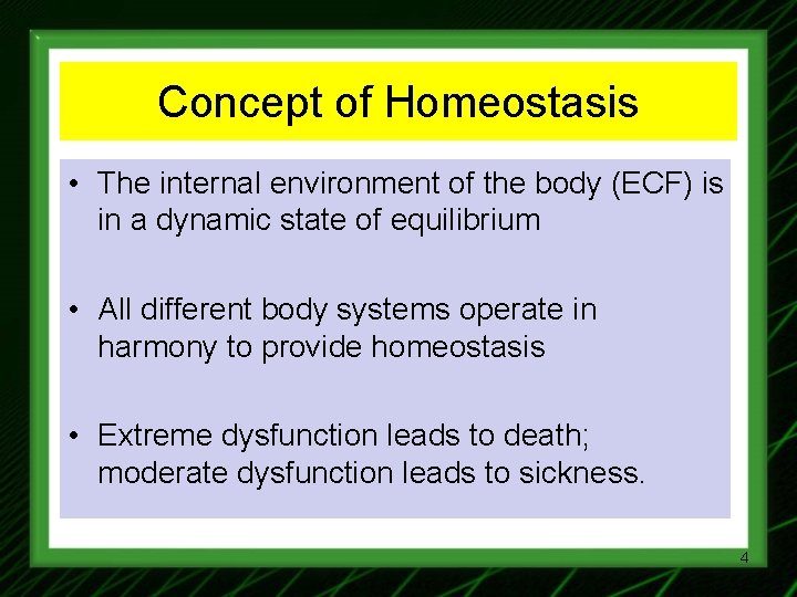 Concept of Homeostasis • The internal environment of the body (ECF) is in a