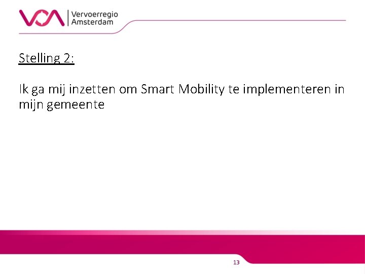 Stelling 2: Ik ga mij inzetten om Smart Mobility te implementeren in mijn gemeente