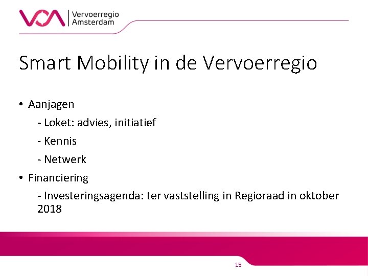 Smart Mobility in de Vervoerregio • Aanjagen - Loket: advies, initiatief - Kennis -