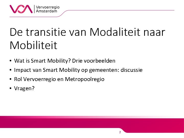 De transitie van Modaliteit naar Mobiliteit • • Wat is Smart Mobility? Drie voorbeelden