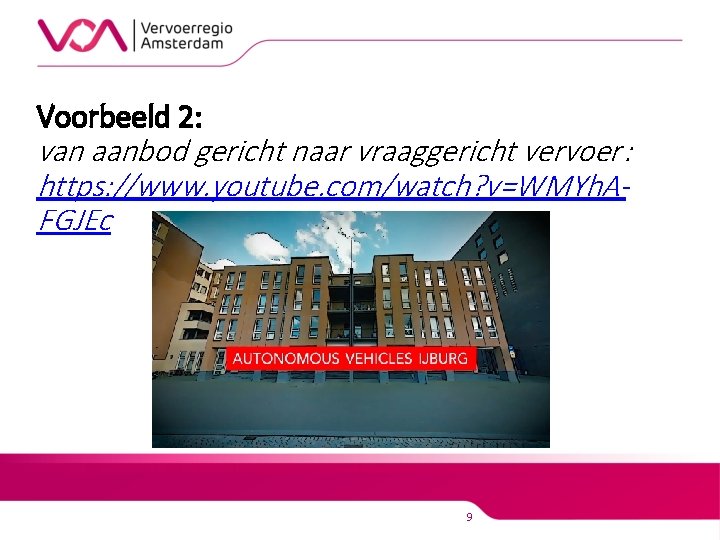 Voorbeeld 2: van aanbod gericht naar vraaggericht vervoer: https: //www. youtube. com/watch? v=WMYh. AFGJEc