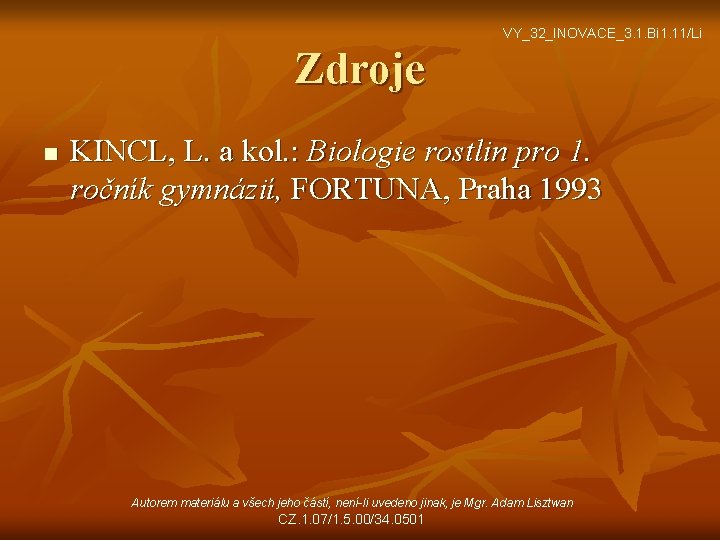 VY_32_INOVACE_3. 1. Bi 1. 11/Li Zdroje n KINCL, L. a kol. : Biologie rostlin