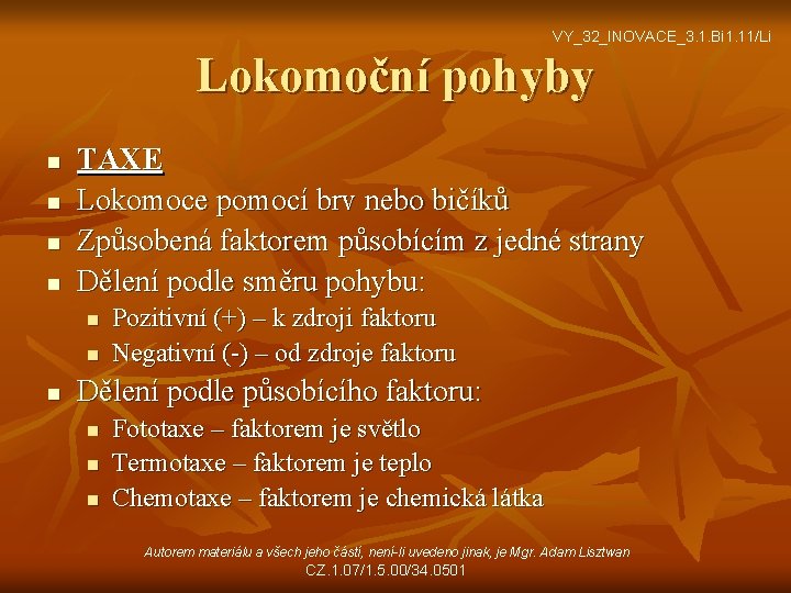 VY_32_INOVACE_3. 1. Bi 1. 11/Li Lokomoční pohyby n n TAXE Lokomoce pomocí brv nebo