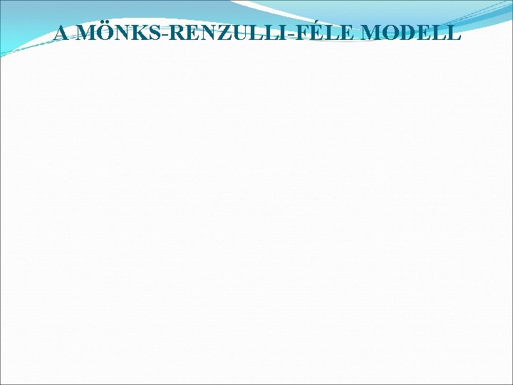 A MÖNKS-RENZULLI-FÉLE MODELL 