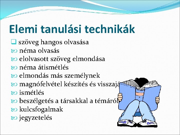 Elemi tanulási technikák q szöveg hangos olvasása néma olvasás elolvasott szöveg elmondása néma átismétlés