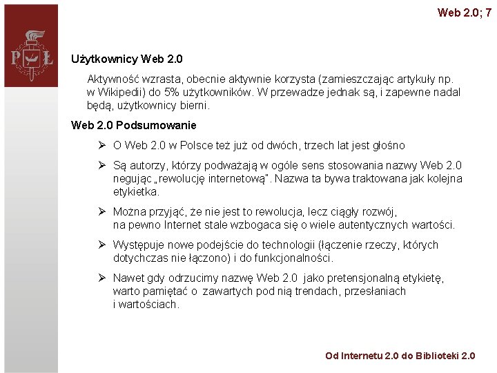 Web 2. 0; 7 Użytkownicy Web 2. 0 Aktywność wzrasta, obecnie aktywnie korzysta (zamieszczając