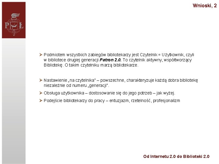 Wnioski, 2 Ø Podmiotem wszystkich zabiegów bibliotekarzy jest Czytelnik = Użytkownik, czyli w bibliotece