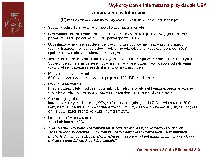 Wykorzystanie Internetu na przykładzie USA Amerykanin w Internecie [10] ze strony http: //www. digitalcenter.