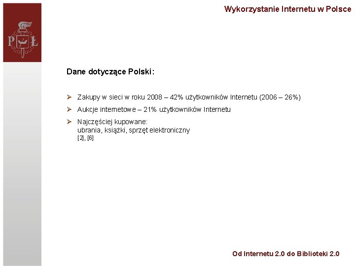 Wykorzystanie Internetu w Polsce Dane dotyczące Polski: Ø Zakupy w sieci w roku 2008