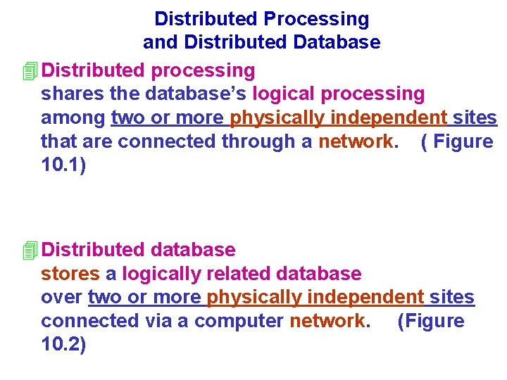 Distributed Processing and Distributed Database 4 Distributed processing shares the database’s logical processing among