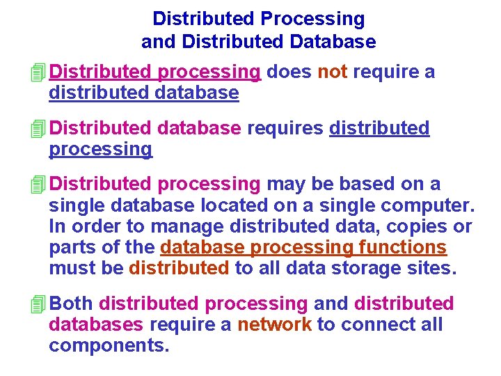 Distributed Processing and Distributed Database 4 Distributed processing does not require a distributed database Distributed Processing and Distributed Database 4 Distributed processing does not require a distributed database
