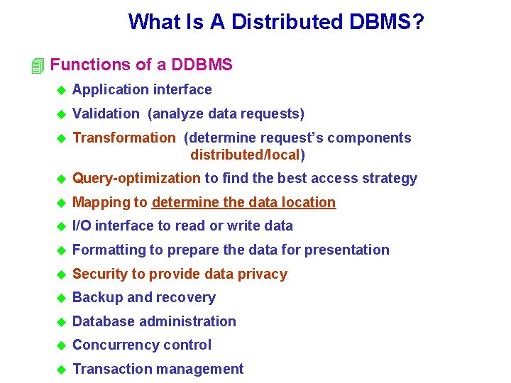 What Is A Distributed DBMS? 4 Functions of a DDBMS u Application interface u What Is A Distributed DBMS? 4 Functions of a DDBMS u Application interface u