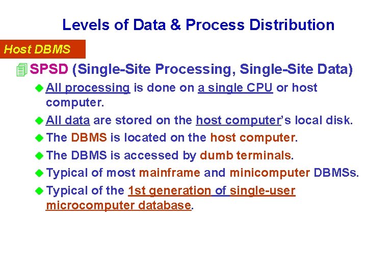 Levels of Data & Process Distribution Host DBMS 4 SPSD (Single-Site Processing, Single-Site Data)