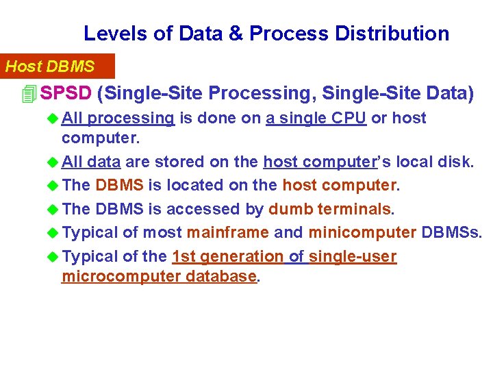 Levels of Data & Process Distribution Host DBMS 4 SPSD (Single-Site Processing, Single-Site Data) Levels of Data & Process Distribution Host DBMS 4 SPSD (Single-Site Processing, Single-Site Data)