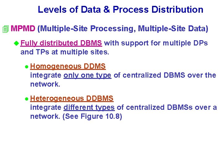 Levels of Data & Process Distribution 4 MPMD (Multiple-Site Processing, Multiple-Site Data) u Fully