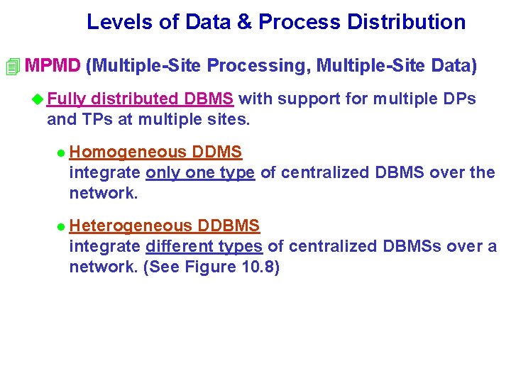 Levels of Data & Process Distribution 4 MPMD (Multiple-Site Processing, Multiple-Site Data) u Fully Levels of Data & Process Distribution 4 MPMD (Multiple-Site Processing, Multiple-Site Data) u Fully