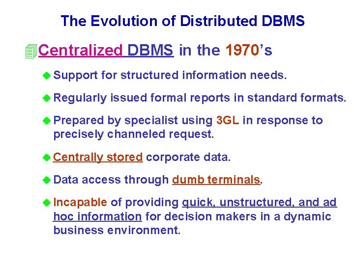 The Evolution of Distributed DBMS 4 Centralized DBMS in the 1970’s u Support for