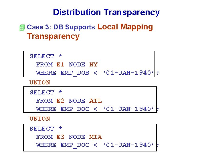 Distribution Transparency 4 Case 3: DB Supports Local Mapping Transparency SELECT * FROM E