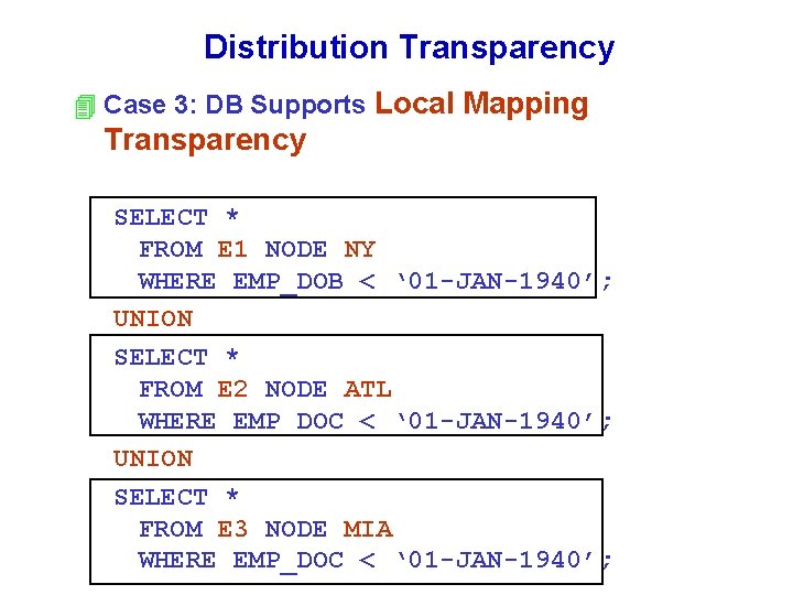 Distribution Transparency 4 Case 3: DB Supports Local Mapping Transparency SELECT * FROM E Distribution Transparency 4 Case 3: DB Supports Local Mapping Transparency SELECT * FROM E