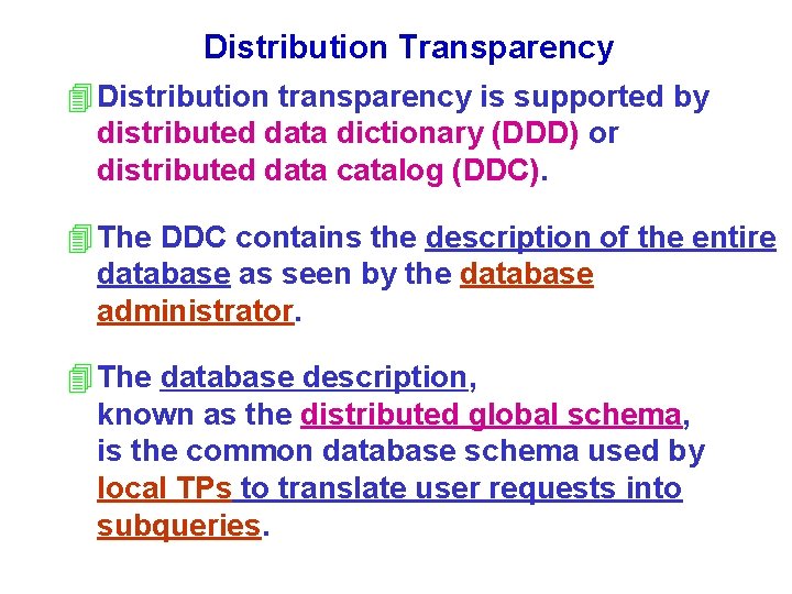 Distribution Transparency 4 Distribution transparency is supported by distributed data dictionary (DDD) or distributed Distribution Transparency 4 Distribution transparency is supported by distributed data dictionary (DDD) or distributed