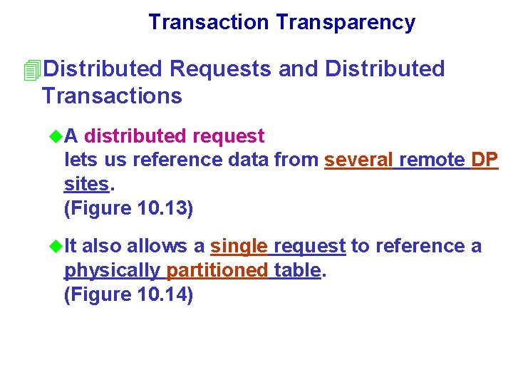 Transaction Transparency 4 Distributed Requests and Distributed Transactions u. A distributed request lets us Transaction Transparency 4 Distributed Requests and Distributed Transactions u. A distributed request lets us