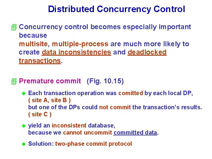 Distributed Concurrency Control 4 Concurrency control becomes especially important because multisite, multiple-process are much