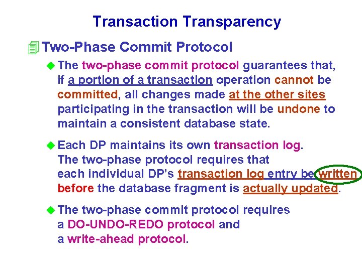 Transaction Transparency 4 Two-Phase Commit Protocol u The two-phase commit protocol guarantees that, if