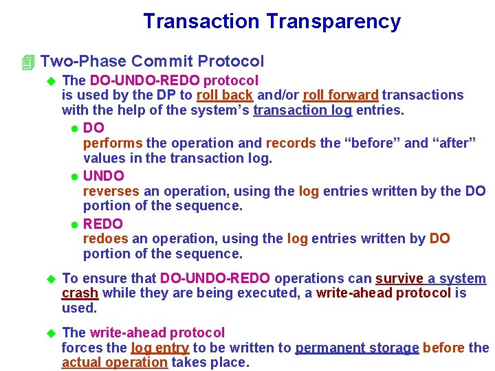 Transaction Transparency 4 Two-Phase Commit Protocol u The DO-UNDO-REDO protocol is used by the Transaction Transparency 4 Two-Phase Commit Protocol u The DO-UNDO-REDO protocol is used by the