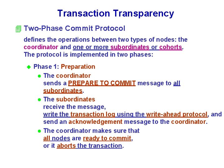 Transaction Transparency 4 Two-Phase Commit Protocol defines the operations between two types of nodes: