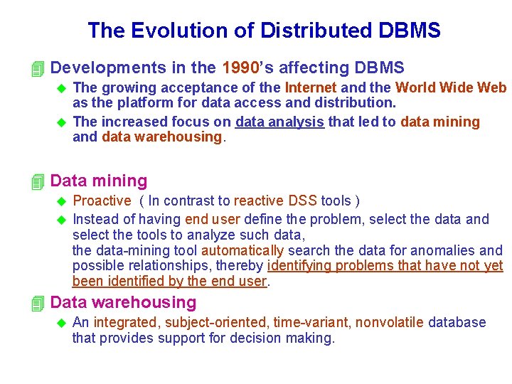 The Evolution of Distributed DBMS 4 Developments in the 1990’s affecting DBMS The growing