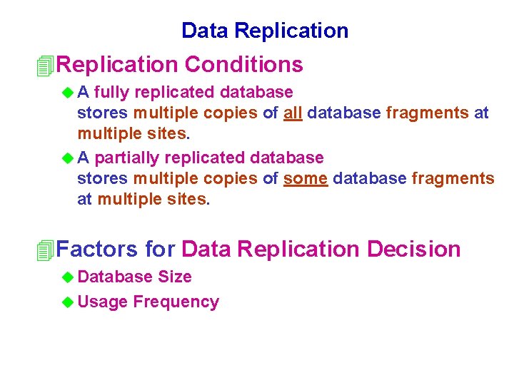 Data Replication 4 Replication Conditions u. A fully replicated database stores multiple copies of